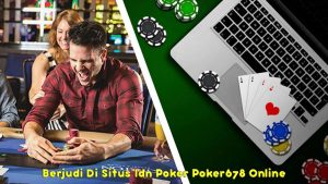 Berjudi-Di-Situs-Idn-Poker-Poker678-Online